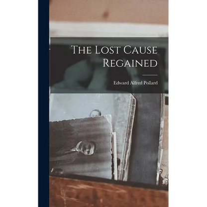 The Lost Cause Regained - Hardcover