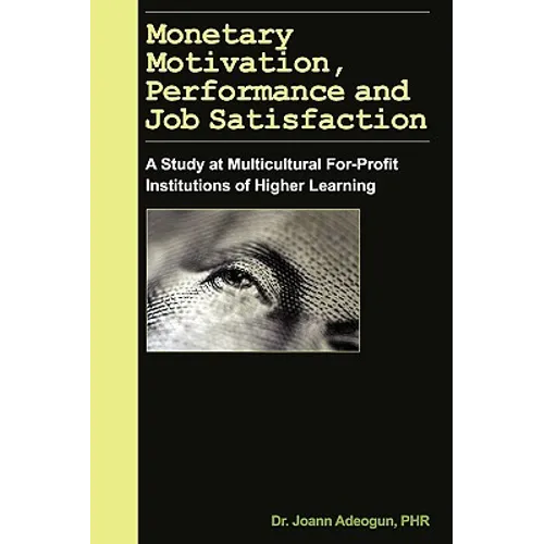 Monetary Motivation, Performance and Job Satisfaction - Paperback