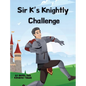 Sir K's Knightly Challenge - Hardcover