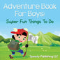 Adventure Book For Boys: Super Fun Things To Do - Paperback