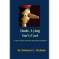 Dude, Lying Isn't Cool - Paperback