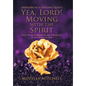 Yea, Lord! Moving with the Spirit: Fifty Years a Minister and a Scholar to the Glory of God - Hardcover