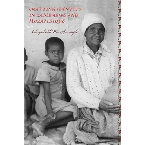 Crafting Identity in Zimbabwe and Mozambique - Paperback