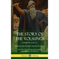 The Story of the Volsungs (Volsunga Saga): With Excerpts from The Poetic Edda (Hardcover) - Hardcover