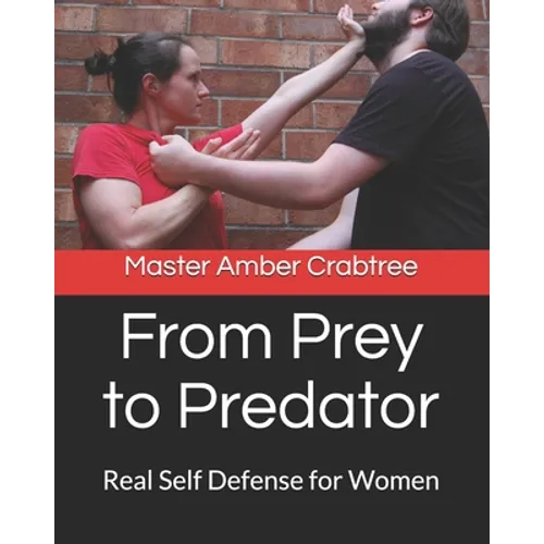 From Prey to Predator: Real Self Defense for Women - Paperback