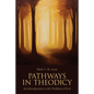 Pathways in Theodicy: An Introduction to the Problem of Evil - Paperback