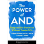 The Power of and: Responsible Business Without Trade-Offs - Hardcover