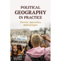 Political Geography in Practice: Theories, Approaches, Methodologies - Paperback