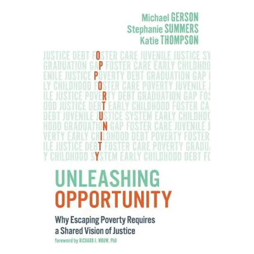 Unleashing Opportunity: Why Escaping Poverty Requires a Shared Vision of Justice - Paperback