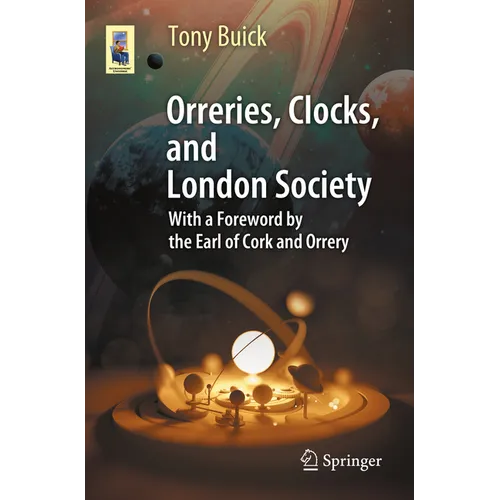 Orreries, Clocks, and London Society: The Evolution of Astronomical Instruments and Their Makers - Paperback