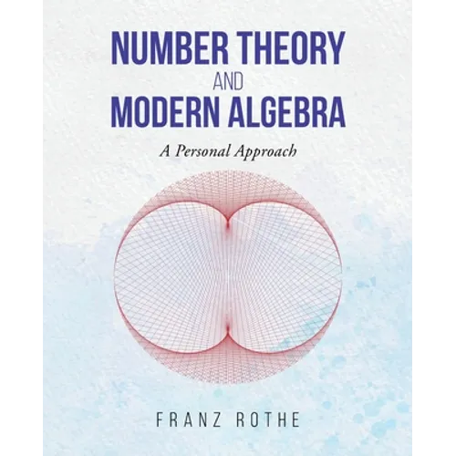 Number Theory and Modern Algebra: A Personal Approach - Paperback