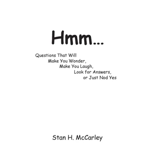 Hmm...: Questions That Will Make You Wonder, Make You Laugh, Look For Answers, or Just Nod Yes - Paperback