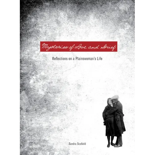Mysteries of Love and Grief: Reflections on a Plainswoman's Life - Hardcover