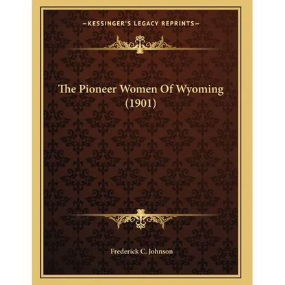 The Pioneer Women Of Wyoming (1901) - Paperback
