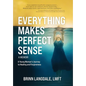 Everything Makes Perfect Sense: A Young Woman's Journey to Healing and Forgiveness - Hardcover