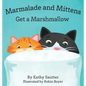 Marmalade and Mittens Get a Marshmallow - Hardcover