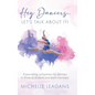 Hey Dancers...Let's Talk About It!: A journaling companion for dancers to thrive as students and team members. - Hardcover