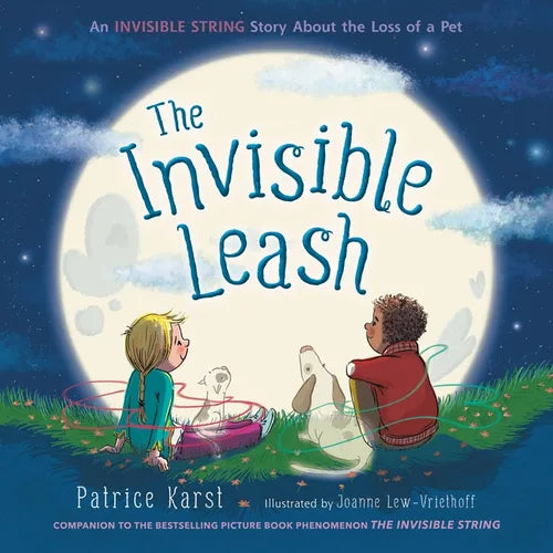 The Invisible Leash: An Invisible String Story about the Loss of a Pet - Hardcover