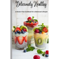 Deliciously Healthy: A Gluten-Free Cookbook for a Balanced Lifestyle 5.5*8.5 - Paperback