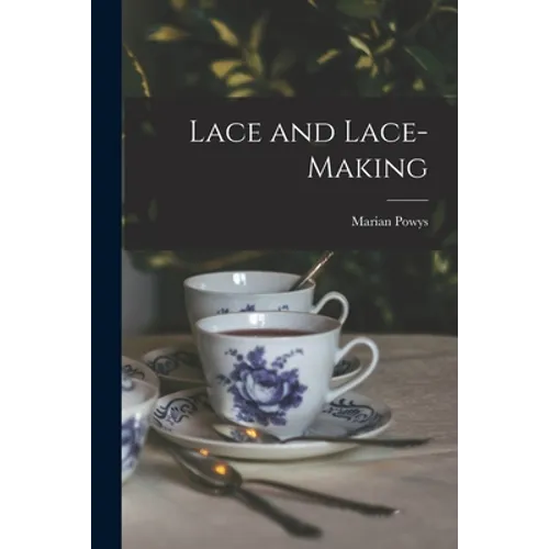 Lace and Lace-making - Paperback