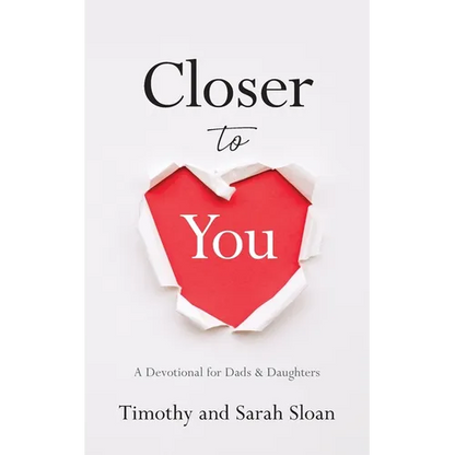 Closer to You: A Devotional for Dads & Daughters - Paperback