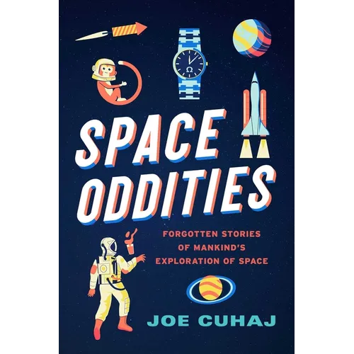 Space Oddities: Forgotten Stories of Mankind's Exploration of Space - Paperback