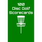 100 Disc Golf Scorecards: Disc Golf Scorebook (green) - Paperback