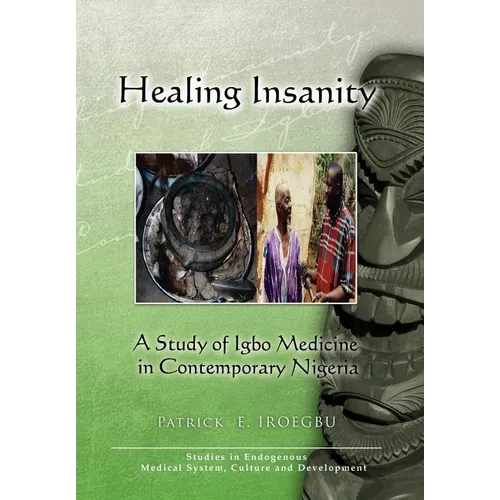 Healing Insanity: A Study of Igbo Medicine in Contemporary Nigeria - Hardcover