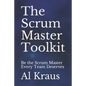 The Scrum Master Toolkit: Be the Scrum Master Every Team Deserves - Paperback