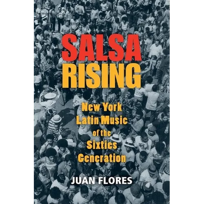 Salsa Rising: New York Latin Music of the Sixties Generation - Paperback