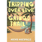 Tripping Over Love on the Gringo Trail - Paperback