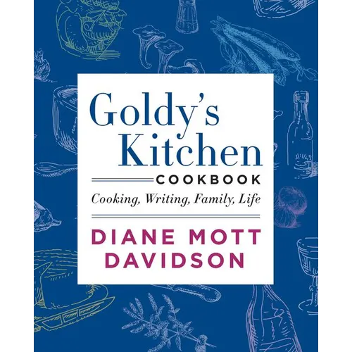 Goldy's Kitchen Cookbook: Cooking, Writing, Family, Life - Hardcover