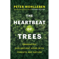 The Heartbeat of Trees: Embracing Our Ancient Bond with Forests and Nature - Hardcover