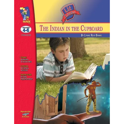 The Indian in the Cupboard, by Lynne Reid Banks Lit Link Grades 4-6 - Paperback