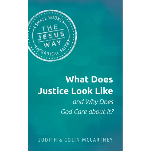 What Does Justice Look Like and Why Does God Care about It? - Paperback