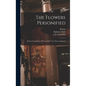 The Flowers Personified: Being A Translation Of Grandville's "les Fleurs Animées" - Hardcover