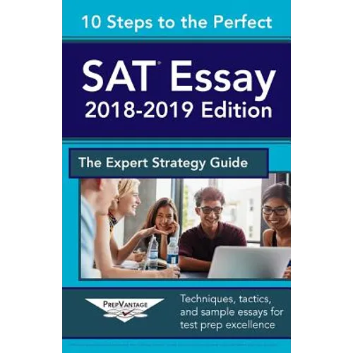 10 Steps to the Perfect SAT Essay: 2018-2019 Strategy Guide - Paperback