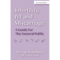 Infertility, IVF and Miscarriage: A Guide For The General Public - Paperback