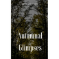 Autumnal Glimpses - Paperback