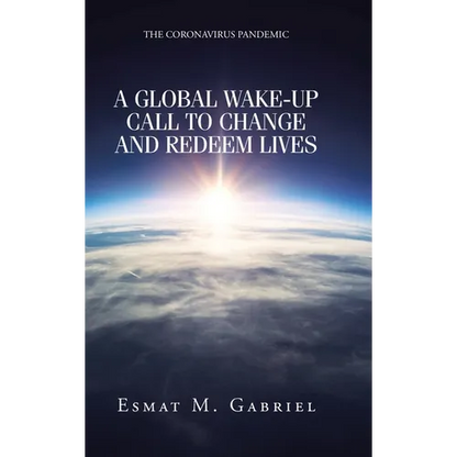 The Coronavirus Pandemic: A Global Wake-Up Call to Change and Redeem Lives - Hardcover