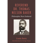 Reverend Dr. Thomas Nelson Baker: Philosopher Born Enslaved - Hardcover