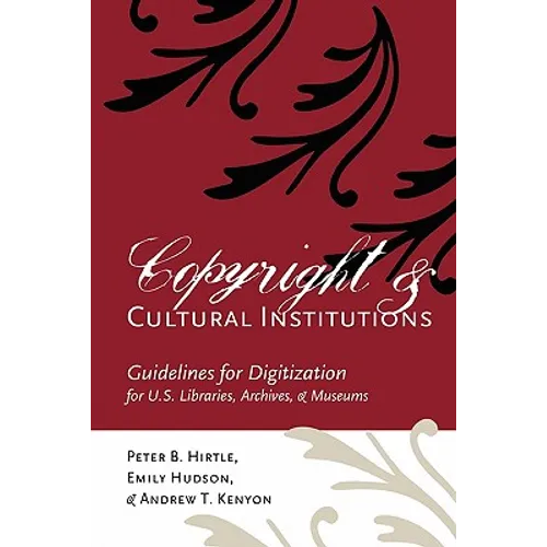 Copyright and Cultural Institutions: Guidelines for Digitization for U.S. Libraries, Archives, and Museums - Paperback