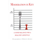 Moderation is Key: A Good Balance for a Healthy Lifestyle - Hardcover