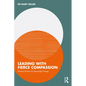 Leading with Fierce Compassion: Practical Wisdom for Meaningful Change - Paperback