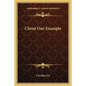 Christ Our Example - Paperback