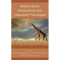 Mother Earth, Postcolonial and Liberation Theologies - Hardcover