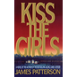 Kiss the Girls: An Alex Cross Thriller - Hardcover