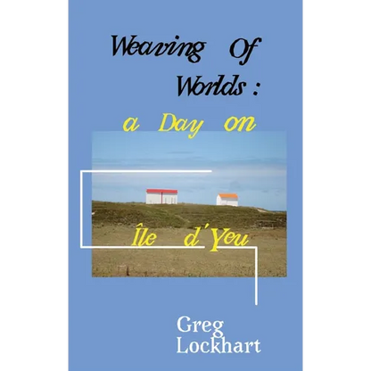 Weaving of Worlds: : a Day on Île d'Yeu - Paperback