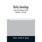 Bailey genealogy: James John, and Thomas, and their descendants: in three parts - Paperback