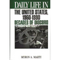 Daily Life in the United States, 1960-1990: Decades of Discord - Hardcover